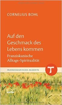 Buch: Auf den Geschmack des Lebens kommen (Author: Cornelius Bohl)