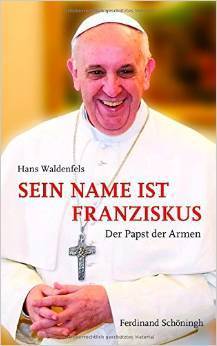 Sein Name ist Franziskus - Der Papst der Armen