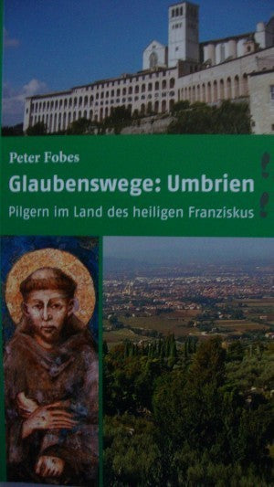 Pilgern im Land des heiligen Franziskus