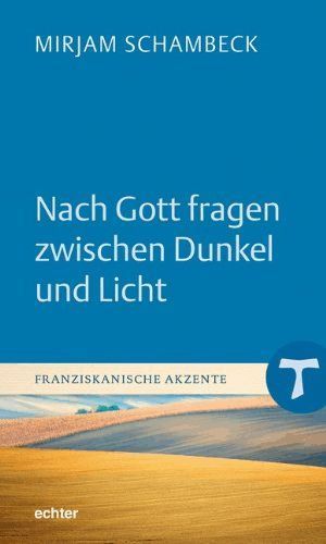 Nach Gott fragen zwischen Dunkel und Licht